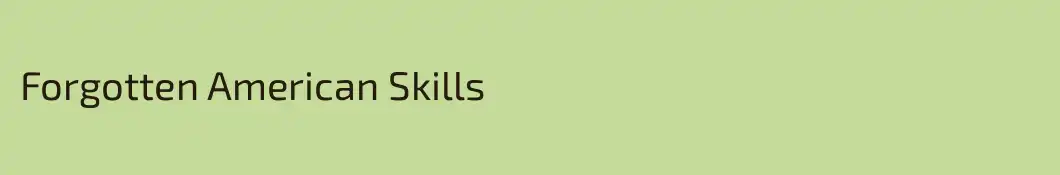Forgotten American Skills